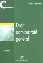 Couverture du livre « Droit Administratif General » de Gilles Lebreton aux éditions Armand Colin