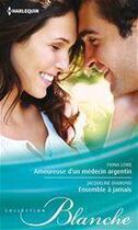 Couverture du livre « Amoureuse d'un médecin argentin ; ensemble à jamais » de Jacqueline Diamond et Fiona Lowe aux éditions Harlequin