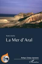 Couverture du livre « La mer d'Aral » de Rene Letolle aux éditions L'harmattan