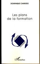 Couverture du livre « Les plans de la formation » de Dominique Camusso aux éditions Editions L'harmattan