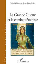 Couverture du livre « La grande guerre et le combat féministe » de Claire Delahaye et Serge Ricard aux éditions Editions L'harmattan