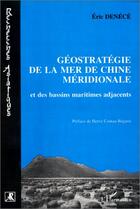 Couverture du livre « Géostrategie de la mer de Chine méridionale et des bassins maritimes adjacents » de Eric Denece aux éditions Editions L'harmattan