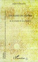 Couverture du livre « LES RUSES DE L'ESPRIT OU LES ARCANES DE LA COMPLEXITE » de Jacques Miermont aux éditions Editions L'harmattan