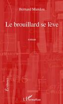 Couverture du livre « Le brouillard se lève » de Bernard Mandon aux éditions Editions L'harmattan