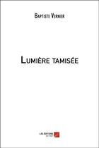 Couverture du livre « Lumiere tamisee » de Vernier Baptiste aux éditions Editions Du Net