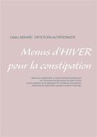 Couverture du livre « Menus d'hiver pour la constipation » de Cedric Menard aux éditions Books On Demand