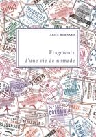 Couverture du livre « Fragments d'une vie de nomade » de Alice Bernard aux éditions Books On Demand