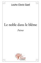 Couverture du livre « Le noble dans le bleme - poeme » de Louho Clovis Gaze aux éditions Edilivre
