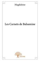 Couverture du livre « Les carnets de Balsamine » de Magdaleine aux éditions Edilivre