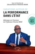 Couverture du livre « Variations autour de la performance dans l'État : Mélanges en l'honneur du Professeur Nicaise MÉDÉ Volume 03 » de Gerard Martin Pekassa Ndam aux éditions L'harmattan