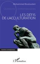 Couverture du livre « Les défis de l'acculturation » de Mohammed Bouloudani aux éditions L'harmattan