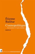 Couverture du livre « Cosmopolitique : des frontières à l'espèce humaine ; écrits III » de Etienne Balibar aux éditions La Decouverte