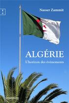 Couverture du livre « Algérie : l'horizon des événements » de Nasser Zammit aux éditions Complicites