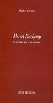 Couverture du livre « Marcel Duchamp ; portrait de l'anartiste » de  aux éditions Lucie