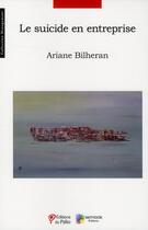 Couverture du livre « Le suicide en entreprise » de Ariane Bilheran aux éditions Du Palio