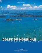 Couverture du livre « Golfe du Morbihan ; un joyau si fragile » de Daniel Gilles aux éditions Palantines