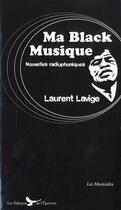 Couverture du livre « Ma black musique ; nouvelles radiophoniques » de Laurent Lavige aux éditions Epervier