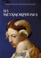 Couverture du livre « Les métamorphoses » de Fabrice Kircher et Dominique Becker aux éditions Alliance Magique