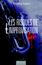 Couverture du livre « Les risques de l'improvisation » de Delphine Solere aux éditions Michalon Editeur