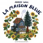 Couverture du livre « La maison bleue » de Phoebe Wahl aux éditions Editions Des Elephants