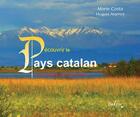 Couverture du livre « Découvrir le pays catalan : son histoire, son patrimoine » de Marie Costa aux éditions Balzac