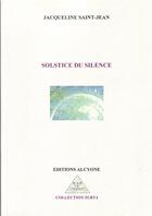 Couverture du livre « Solstice du silence » de Jacqueline Saint-Jean aux éditions Alcyone
