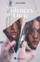 Couverture du livre « Les silences de Lucie » de Alice Pasina aux éditions Incartade(s)