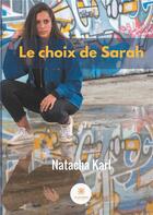 Couverture du livre « Le choix de Sarah » de Natacha Karl aux éditions Le Lys Bleu