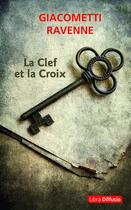 Couverture du livre « La Clef et la Croix » de Eric Giacometti et Jacques Ravenne aux éditions Libra Diffusio