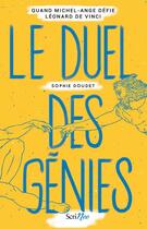 Couverture du livre « Le duel des génies : quand Michel-Ange défie Léonard de Vinci » de Sophie Doudet aux éditions Scrineo