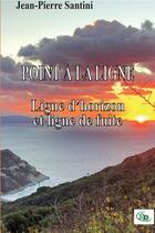 Couverture du livre « Point à la ligne : ligne d'horizon et ligne de fuite » de Jean-Pierre Santini aux éditions Douro