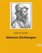 Couverture du livre « Kleinere dichtungen » de Fischart Johann aux éditions Culturea