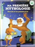 Couverture du livre « Ma première mythologie Tome 20 : Hercule et les pommes d'or » de Helene Kerillis et Gregoire Vallancien aux éditions Hatier