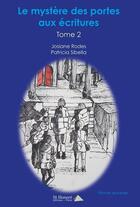 Couverture du livre « Le mystere des portes aux ecritures tome 2 » de Josiane Rodes aux éditions Saint Honore Editions