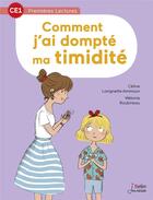 Couverture du livre « Comment j'ai dompté ma timidité » de Celine Lavignette-Ammoun et Melanie Roubineau aux éditions Belin Education