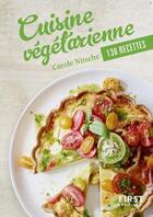 Couverture du livre « Cuisine végétarienne ; 130 recettes » de Carole Nitsche aux éditions First