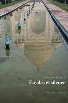 Couverture du livre « Escales et silence » de Pierre Jacques aux éditions Editions De L'aigrette