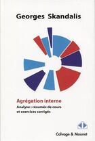 Couverture du livre « Agrégation interne : Analyse : résumés de cours et exercices corrigés » de Georges Skandalis aux éditions Calvage Mounet