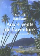 Couverture du livre « Aux quatre vents de l'aventure : Par le chemin des écoliers » de Marcel Bardiaux aux éditions Arthaud
