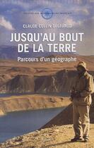 Couverture du livre « Jusqu'au bout de la Terre : Parcours d'un géographe » de Claude Collin-Delavaud aux éditions Arthaud