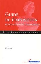 Couverture du livre « Guide de l'imposition des collectivités territoiales » de Levoyer Loic aux éditions Berger-levrault