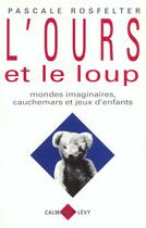 Couverture du livre « L'Ours Et Le Loup » de Rosfelter-P aux éditions Calmann-levy