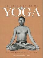 Couverture du livre « Le grand livre du yoga » de Swami Vishnudevananda aux éditions Courrier Du Livre