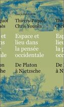 Couverture du livre « Espace et lieu dans la pensée occidentale ; de Platon à Nietzsche » de Thierry Paquot et Chris Younes aux éditions La Decouverte