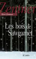 Couverture du livre « Les bois de Sawgamet » de Alexi Zentner aux éditions Jc Lattes