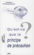 Couverture du livre « Qu'est-ce que le principe de précaution? » de Denis Grison aux éditions Vrin