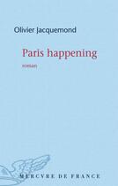 Couverture du livre « Paris happening » de Olivier Jacquemond aux éditions Mercure De France