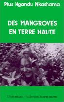Couverture du livre « Des mangroves en terre haute » de Pius Nkashama Ngandu aux éditions L'harmattan