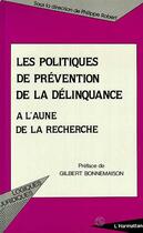 Couverture du livre « Politiques de prévention de la délinquance ; à l'aune de la recherche » de Robert Philippe aux éditions L'harmattan