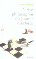 Couverture du livre « Petite Philosophie Du Joueur D'Echecs » de Rene Alladaye aux éditions Milan